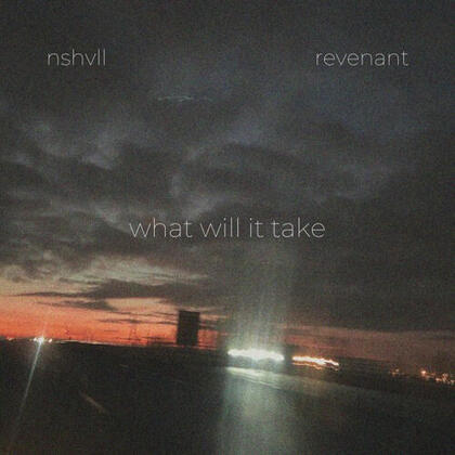 nshvll & revenant - what will it take?